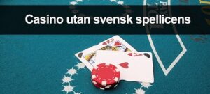 Casino utan svensk spellicens